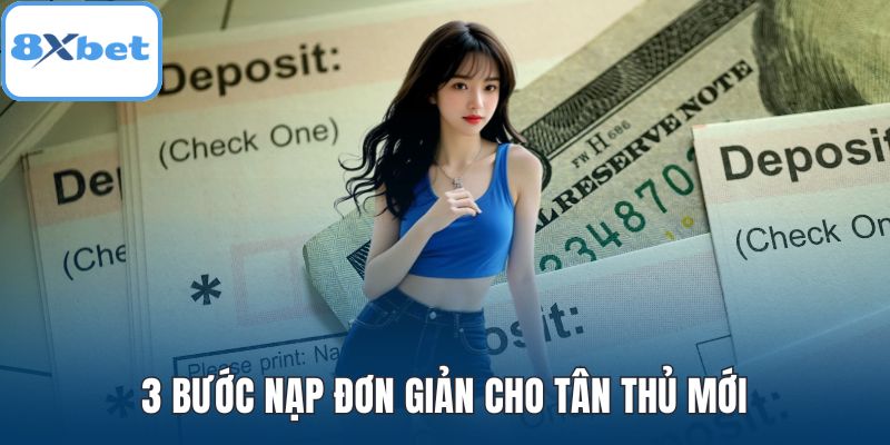 3 bước nạp đơn giản cho tân thủ mới