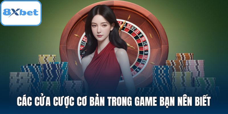 Các cửa cược cơ bản trong game bạn nên biết