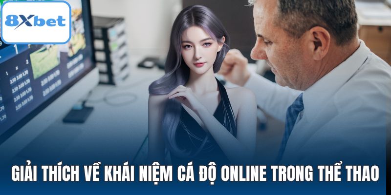 Giải thích về khái niệm cá độ online trong thể thao