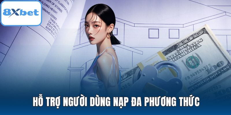 Hỗ trợ người dùng nạp đa phương thức