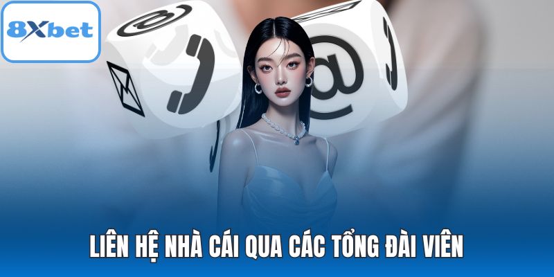 Liên hệ nhà cái qua các tổng đài viên
