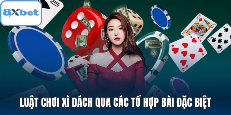 Luật chơi Xì dách qua các tổ hợp bài đặc biệt