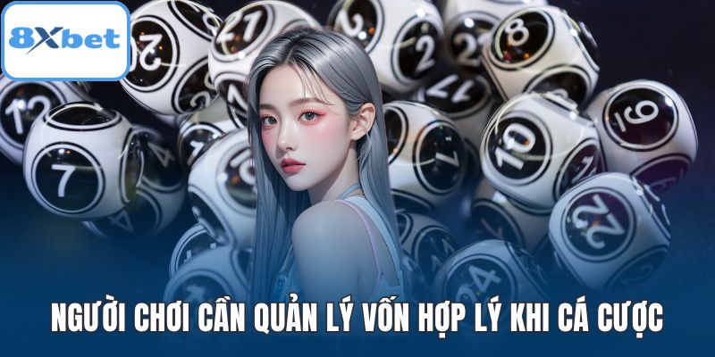 Người chơi cần quản lý vốn hợp lý khi cá cược