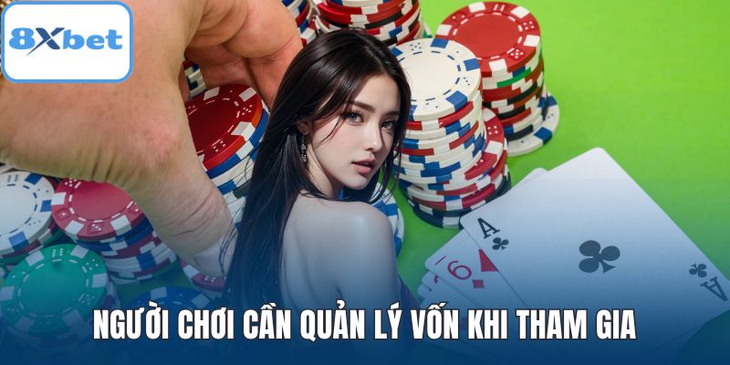 Người chơi cần quản lý vốn khi tham gia