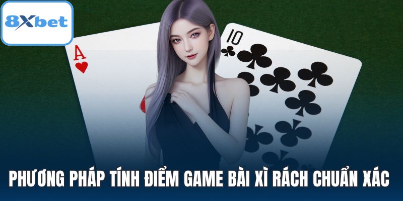 Phương pháp tính điểm game bài xì rách chuẩn xác nhất