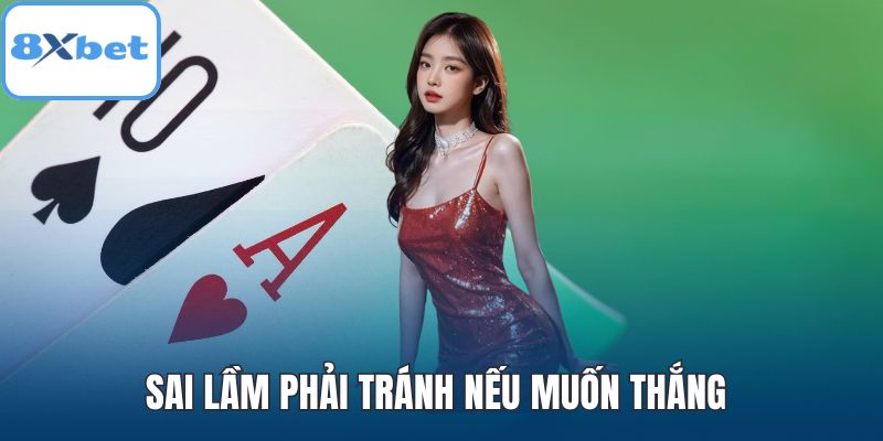 Sai lầm phải tránh nếu muốn thắng khi chơi Blackjack
