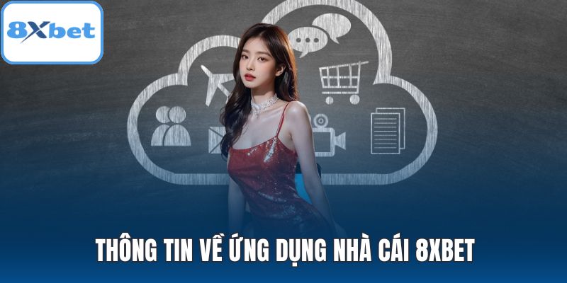 Thông tin về ứng dụng nhà cái 8XBET