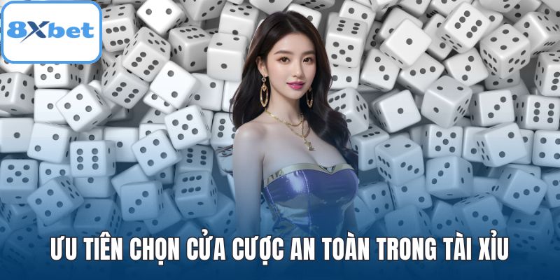 Ưu tiên chọn cửa cược an toàn trong tài xỉu