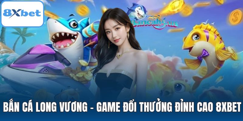 Bắn cá Long Vương