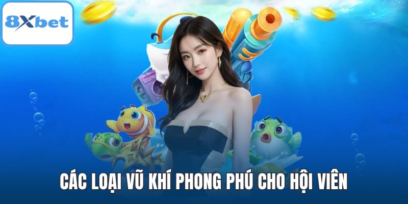 Các loại vũ khí phong phú cho hội viên