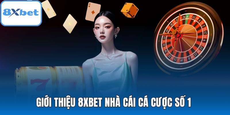 Giới thiệu 8XBET nhà cái cá cược số 1
