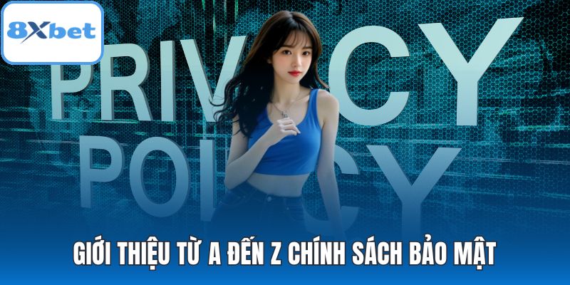Giới thiệu từ A đến Z chính sách bảo mật
